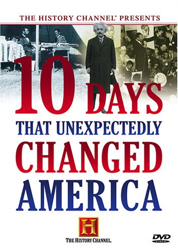 10 Days That Unexpectedly Changed America History Channel