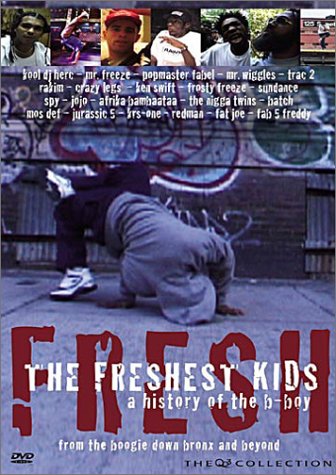 The Freshest Kids A History Of The Bboy