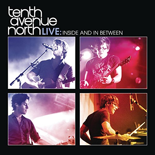 Tenth Avenue North Live Inside And In Between