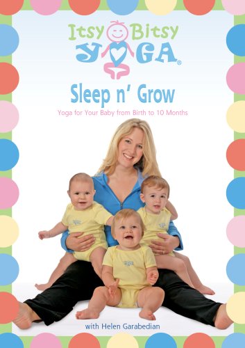Itsy Bitsy Yoga's Sleep N' Grow Yoga For Your Baby From Birth To 10 Months With Helen Garabedian