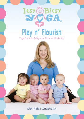 Itsy Bitsy Yoga's Play N' Flourish Yoga For Your Baby From Birth To 10 Months With Helen Garabedian