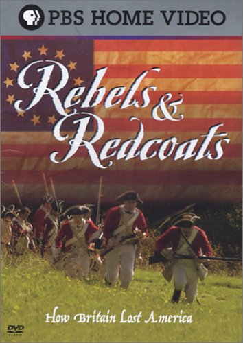Rebels & Redcoats - How Britain Lost America