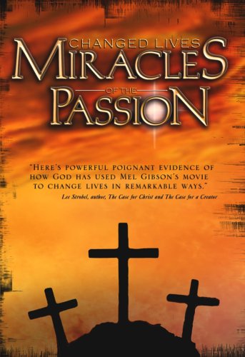 Changed Lives Miracles Of The Passion