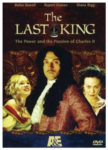 The Last King The Power And The Passion Of Charles Ii