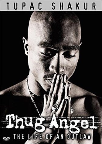 Tupac Shakur Thug Angel The Life Of An Outlaw