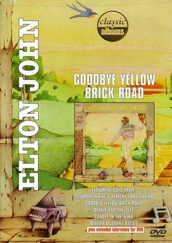 Classic Albums Elton John - Goodbye Yellow Brick Road