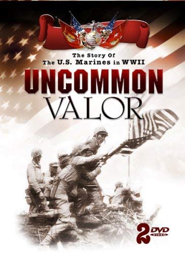 Uncommon Valor The Story Of The U.S. Marines In Wwii