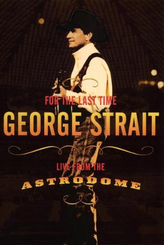 George Strait  For The Last Time Live From The Astrodome