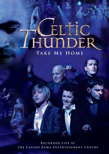 Celtic Thunder Take Me Home