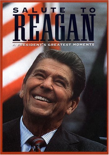 Salute To Reagan A Presidents Greatest Moments