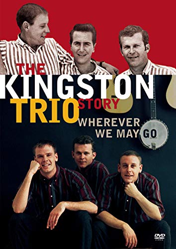 The Kingston Trio Story Wherever We May Go