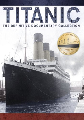 Titanic The Definitive Documentary Collection