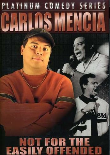 Carlos Mencia Not For The Easily Offended
