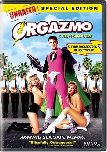Orgazmo Unrated Special Edition