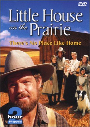 Little House On The Prairie Theres No Place Like Home
