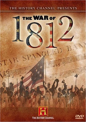 The History Channel Presents The War Of 1812