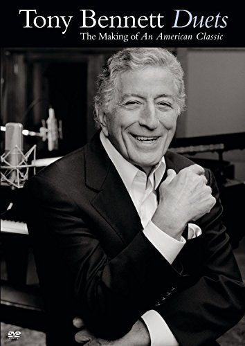 Tony Bennett Duets The Making Of An American Classic