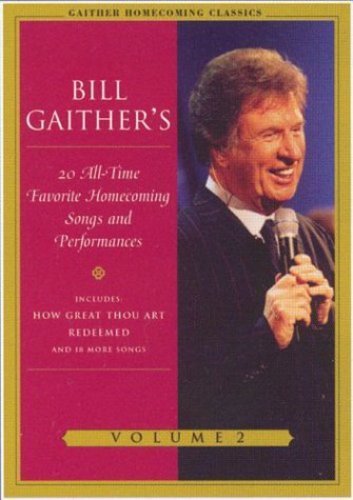 Bill Gaithers 20 Alltime Favorite Homecoming Songs And Performances Vol 2
