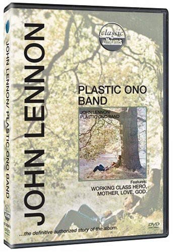 Classic Albums John Lennon - Plastic Ono Band