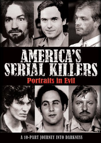 Americas Serial Killers Portraits In Evil