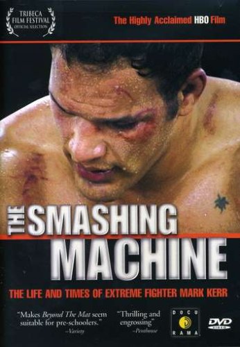 The Smashing Machine The Life And Times Of Extreme Fighter Mark Kerr