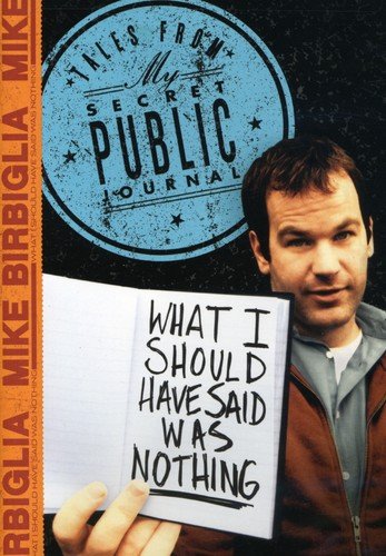 Mike Birbiglia What I Should Have Said Was Nothing - Tales From My Secret Public Journal