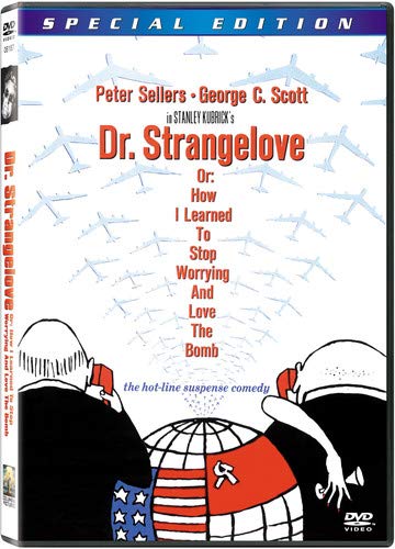 Dr. Strangelove, Or How I Learned To Stop Worrying And Love The Bomb Special Edition